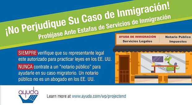 SIEMPRE asegúrese de que la persona que usted contrató tiene licencia para ejerces leyes en los E.E. U.U.
NUNCA contrate a un “notario público” para ayudarle en su caso de inmigración. Un notario público no es un abogado en los E.E. U.U.