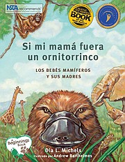 "Si mi mamá fuera un ornitorrinco", un título recomendado por NSTA y el Libro del Año de
Creative Child Magazine, está siendo publicado de nuevo en español, en pasta suave, pasta dura y en formato eBook.